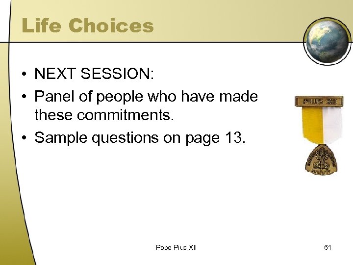 Life Choices • NEXT SESSION: • Panel of people who have made these commitments.