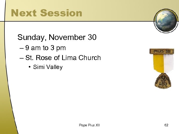 Next Session Sunday, November 30 – 9 am to 3 pm – St. Rose