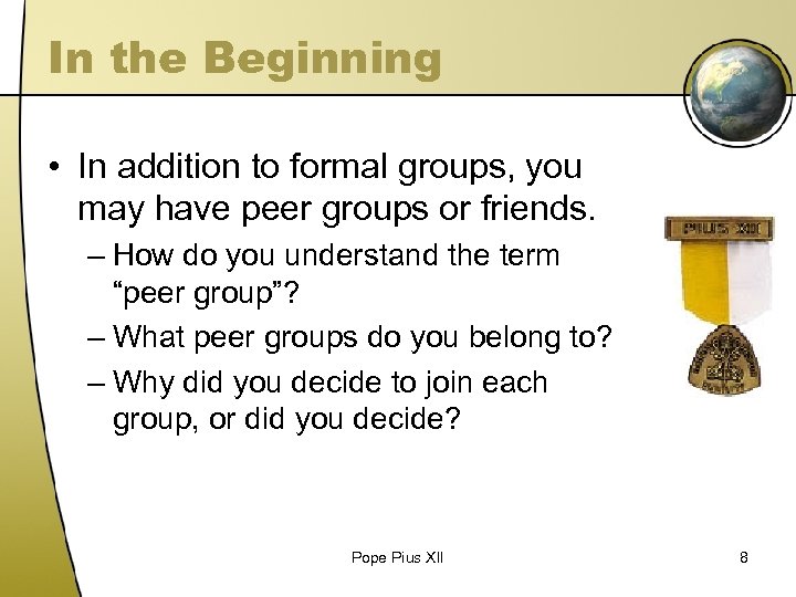 In the Beginning • In addition to formal groups, you may have peer groups