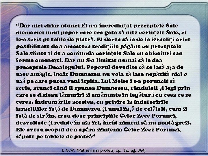 “Dar nici chiar atunci El n-a încredințat preceptele Sale memoriei unui popor care era