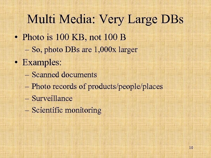 Multi Media: Very Large DBs • Photo is 100 KB, not 100 B –