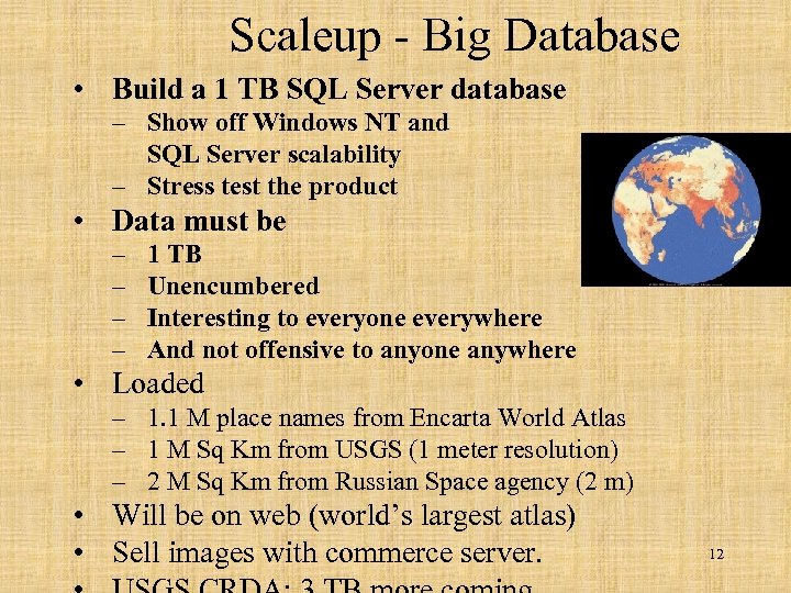 Scaleup - Big Database • Build a 1 TB SQL Server database – Show