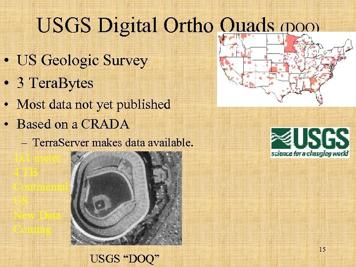 USGS Digital Ortho Quads (DOQ) • US Geologic Survey • 3 Tera. Bytes •