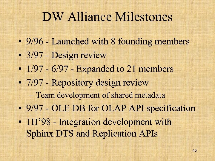 DW Alliance Milestones • • 9/96 - Launched with 8 founding members 3/97 -