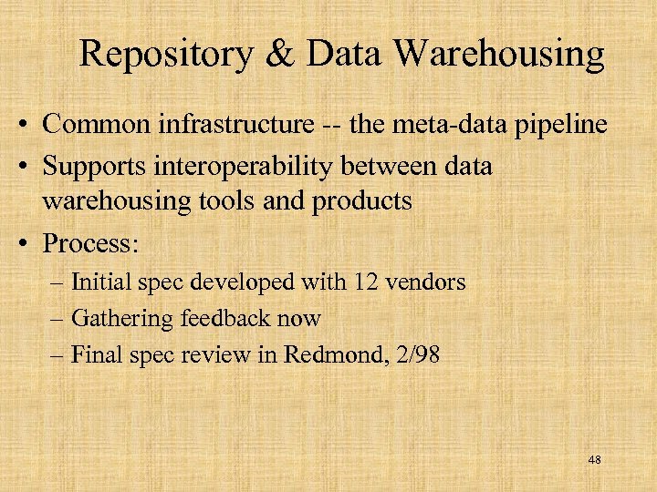 Repository & Data Warehousing • Common infrastructure -- the meta-data pipeline • Supports interoperability
