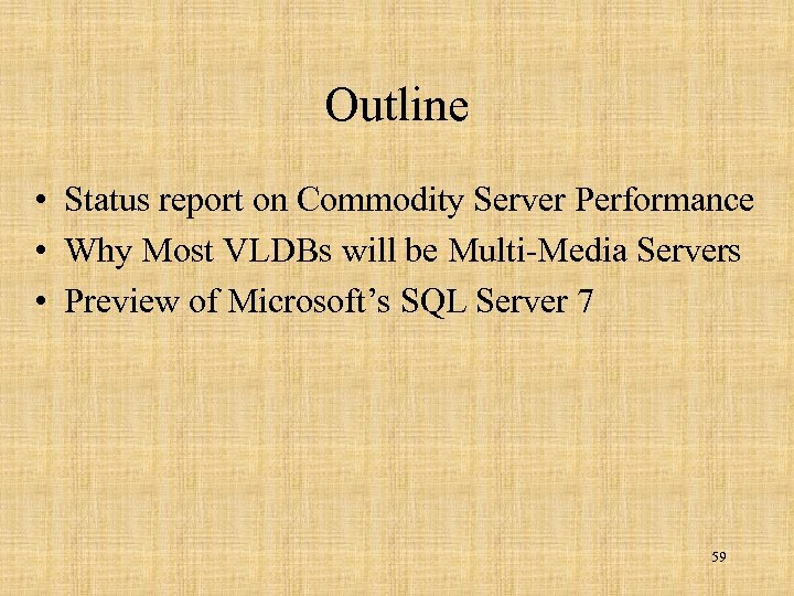 Outline • Status report on Commodity Server Performance • Why Most VLDBs will be