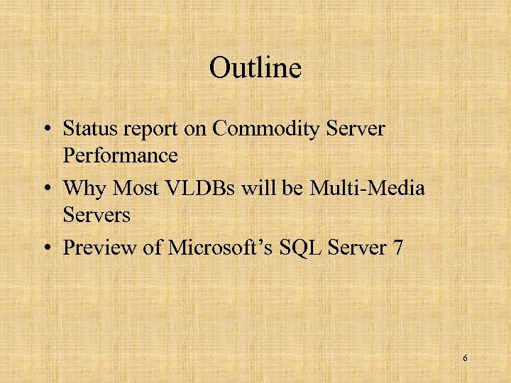 Outline • Status report on Commodity Server Performance • Why Most VLDBs will be