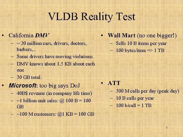 VLDB Reality Test • California DMV – ~ 20 million cars, drivers, doctors, barbers,