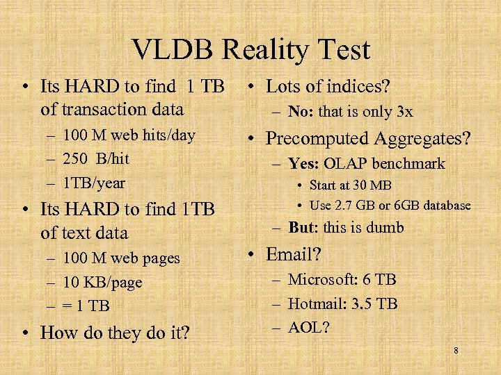 VLDB Reality Test • Its HARD to find 1 TB of transaction data –