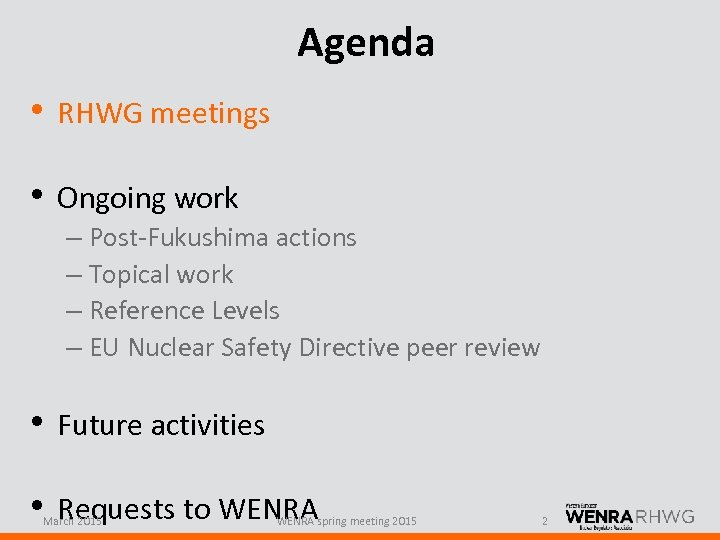 Agenda • RHWG meetings • Ongoing work – Post-Fukushima actions – Topical work –