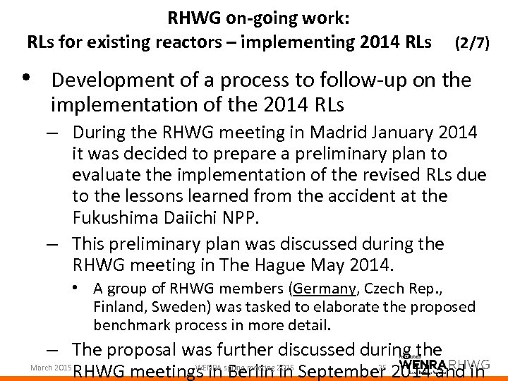 RHWG on-going work: RLs for existing reactors – implementing 2014 RLs (2/7) • Development
