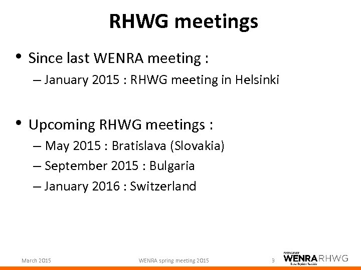 RHWG meetings • Since last WENRA meeting : – January 2015 : RHWG meeting