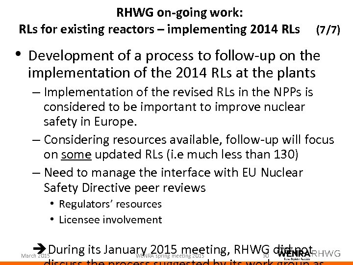 RHWG on-going work: RLs for existing reactors – implementing 2014 RLs (7/7) • Development