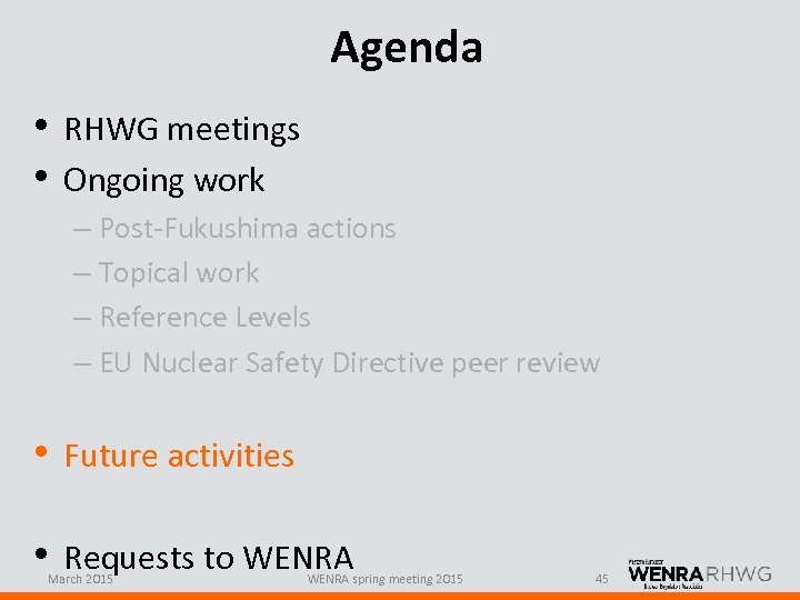 Agenda • RHWG meetings • Ongoing work – Post-Fukushima actions – Topical work –