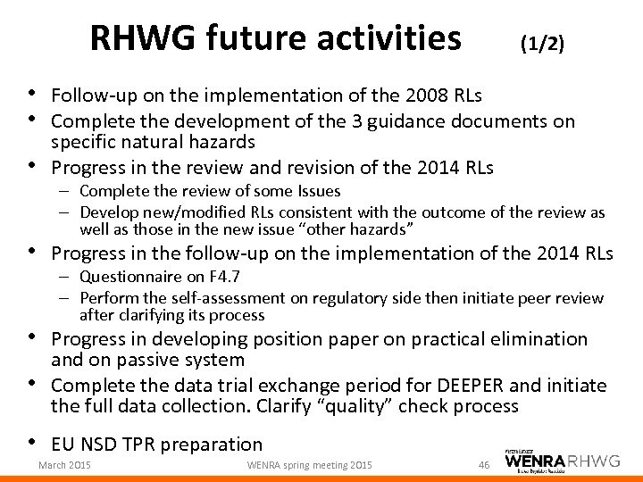 RHWG future activities (1/2) • Follow-up on the implementation of the 2008 RLs •
