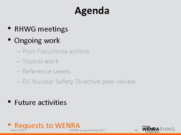 Agenda • RHWG meetings • Ongoing work – Post-Fukushima actions – Topical work –