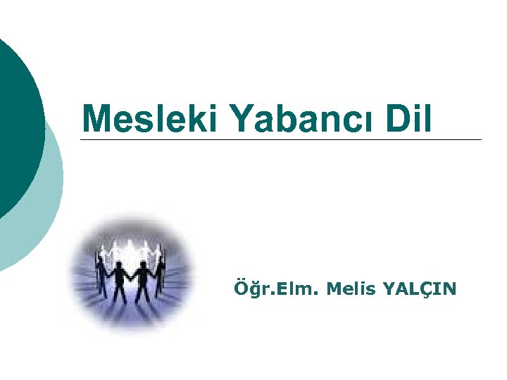 Mesleki Yabancı Dil Öğr. Elm. Melis YALÇIN 