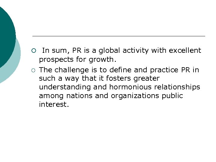 ¡ In sum, PR is a global activity with excellent ¡ prospects for growth.