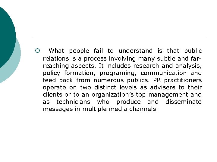 ¡ What people fail to understand is that public relations is a process involving