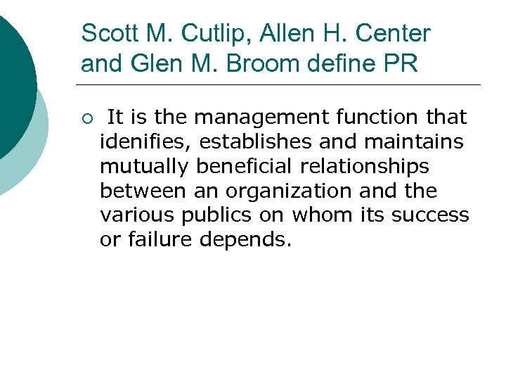 Scott M. Cutlip, Allen H. Center and Glen M. Broom define PR ¡ It