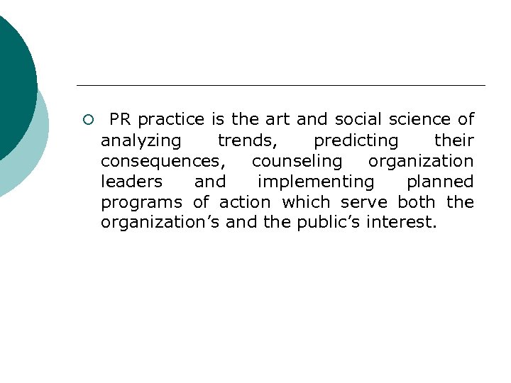 ¡ PR practice is the art and social science of analyzing trends, predicting their
