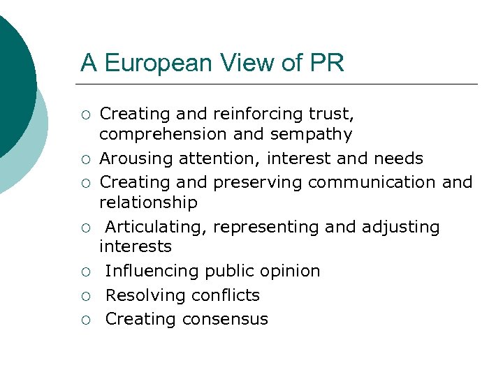 A European View of PR ¡ ¡ ¡ ¡ Creating and reinforcing trust, comprehension