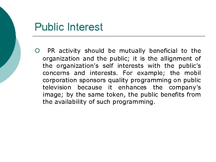 Public Interest ¡ PR activity should be mutually beneficial to the organization and the