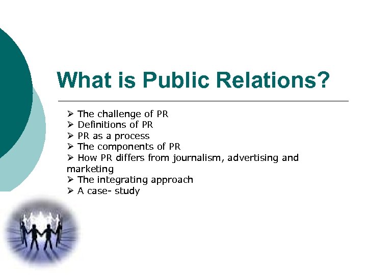 What is Public Relations? Ø The challenge of PR Ø Definitions of PR Ø