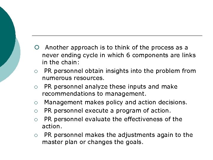 ¡ Another approach is to think of the process as a never ending cycle