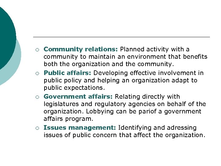 ¡ ¡ Community relations: Planned activity with a community to maintain an environment that