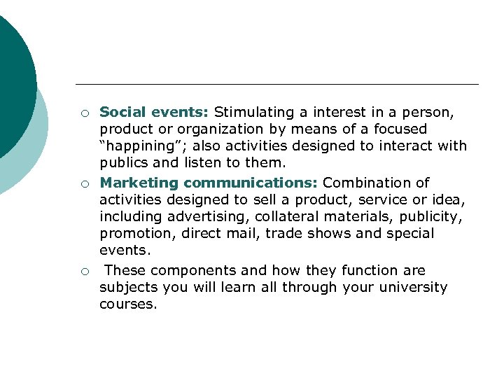 ¡ ¡ ¡ Social events: Stimulating a interest in a person, product or organization