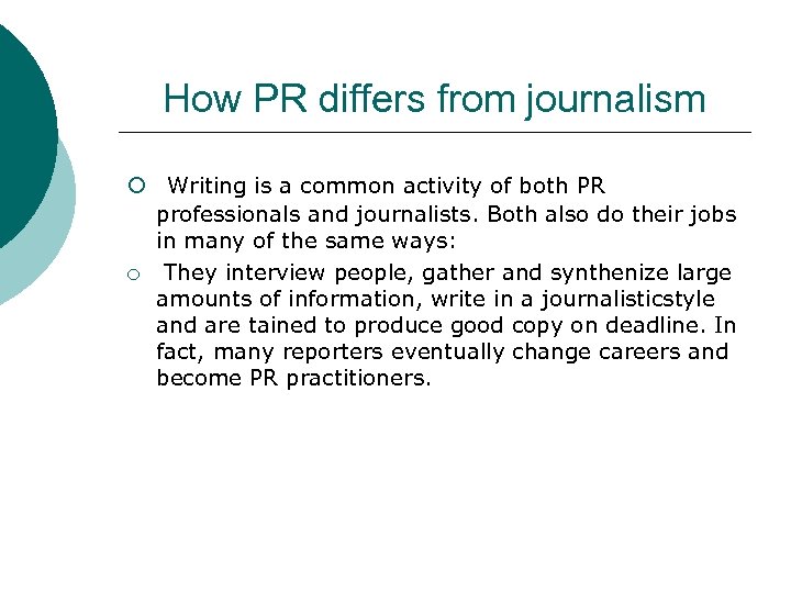 How PR differs from journalism ¡ Writing is a common activity of both PR