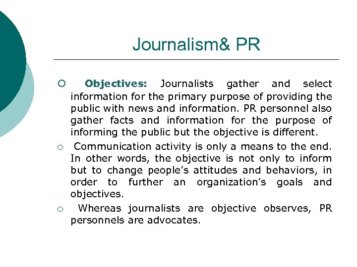 Journalism& PR ¡ ¡ ¡ Objectives: Journalists gather and select information for the primary