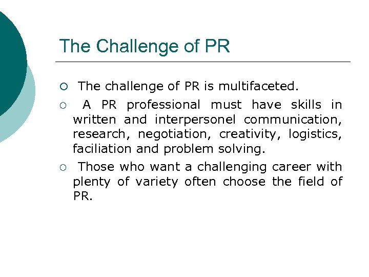 The Challenge of PR ¡ The challenge of PR is multifaceted. ¡ ¡ A