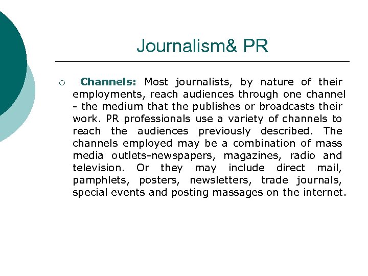 Journalism& PR ¡ Channels: Most journalists, by nature of their employments, reach audiences through