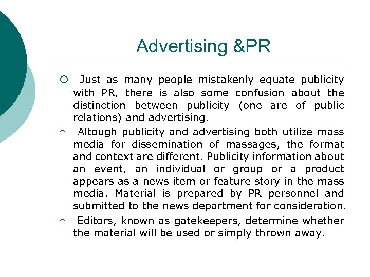 Advertising &PR ¡ ¡ ¡ Just as many people mistakenly equate publicity with PR,
