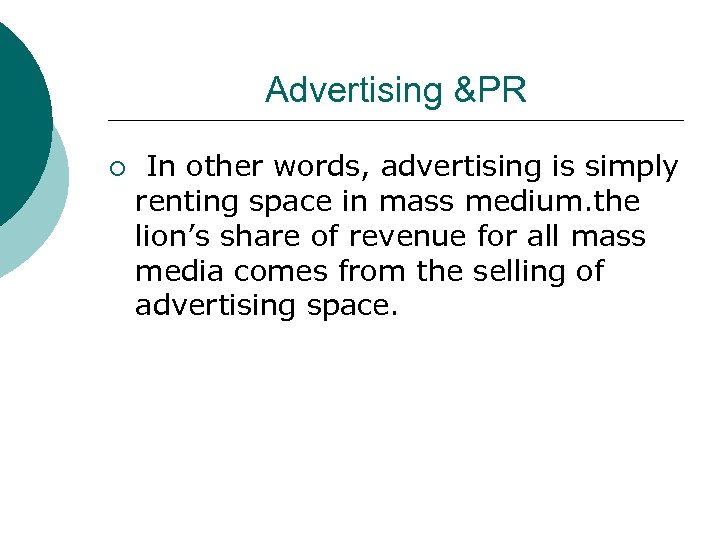 Advertising &PR ¡ In other words, advertising is simply renting space in mass medium.