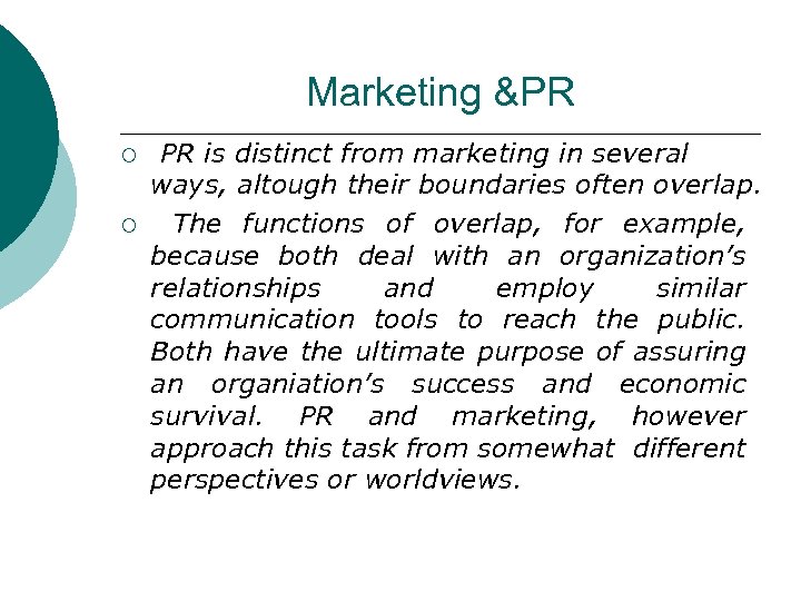 Marketing &PR ¡ ¡ PR is distinct from marketing in several ways, altough their