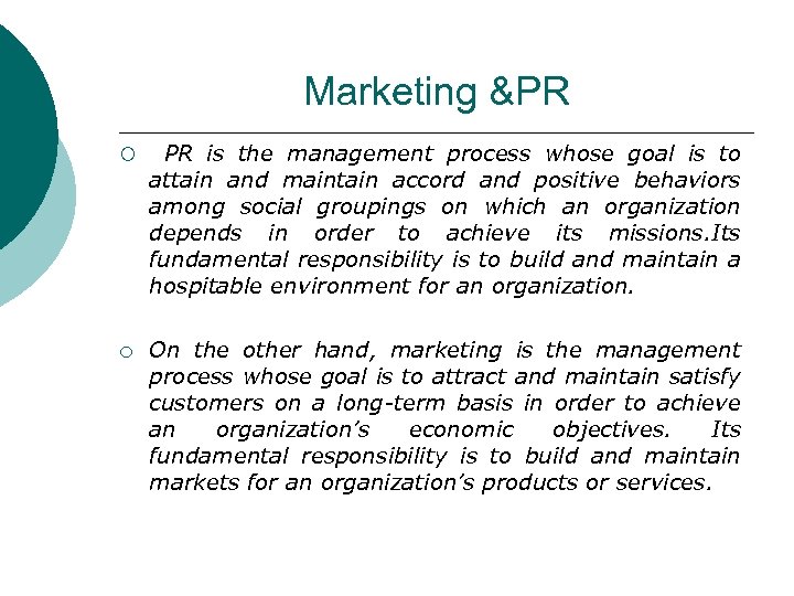 Marketing &PR ¡ PR is the management process whose goal is to attain and
