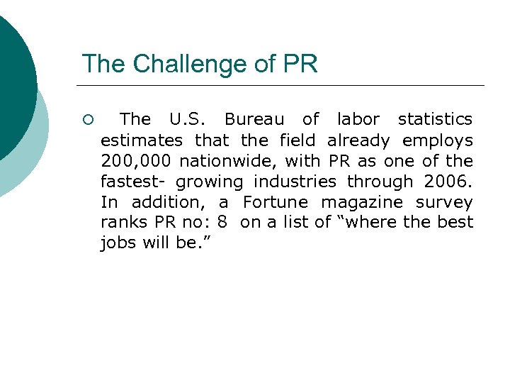 The Challenge of PR ¡ The U. S. Bureau of labor statistics estimates that