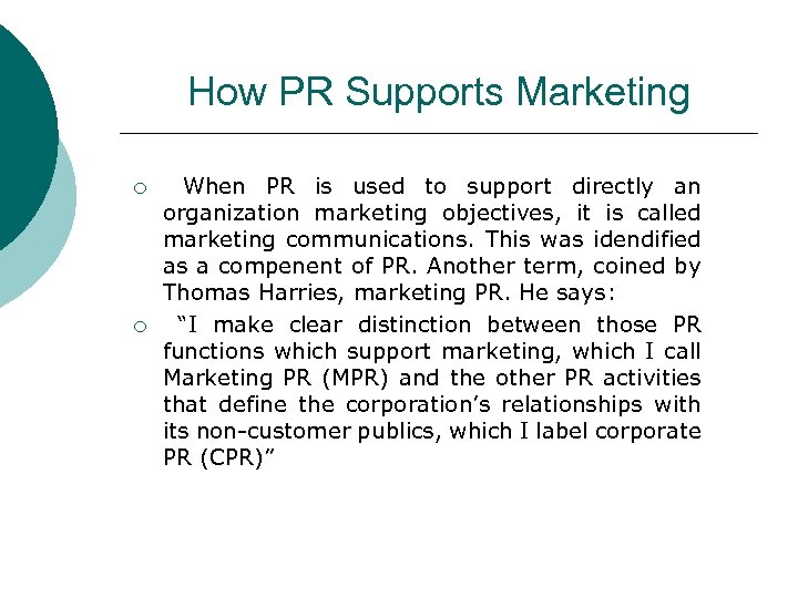 How PR Supports Marketing ¡ ¡ When PR is used to support directly an