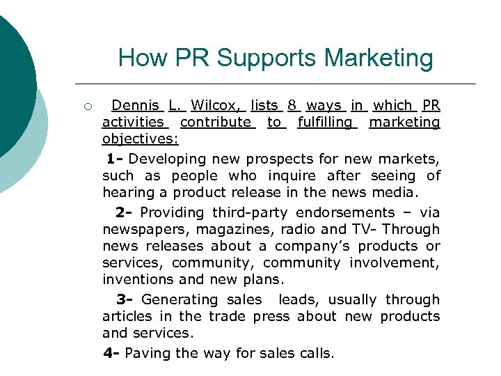 How PR Supports Marketing ¡ Dennis L. Wilcox, lists 8 ways in which PR