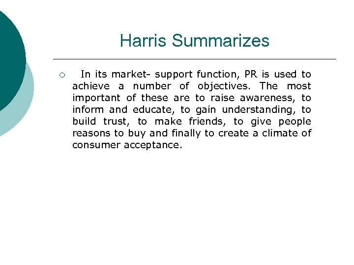 Harris Summarizes ¡ In its market- support function, PR is used to achieve a