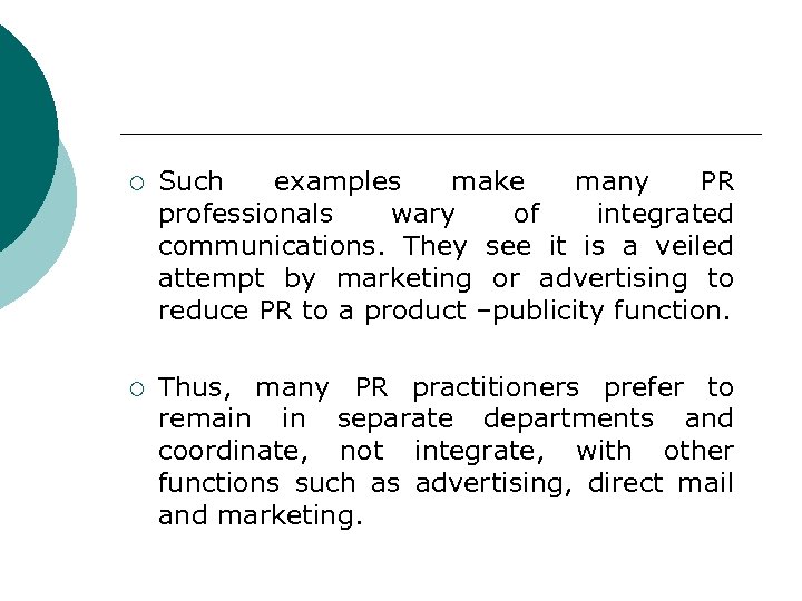 ¡ Such examples make many PR professionals wary of integrated communications. They see it