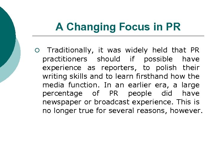 A Changing Focus in PR ¡ Traditionally, it was widely held that PR practitioners