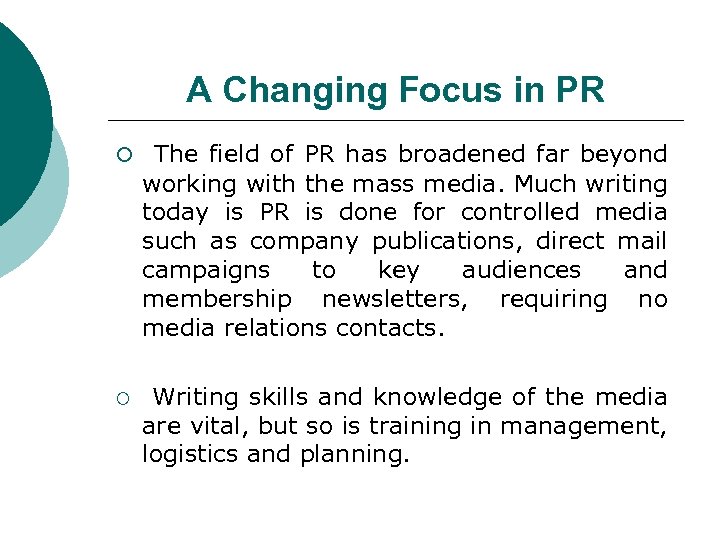 A Changing Focus in PR ¡ The field of PR has broadened far beyond