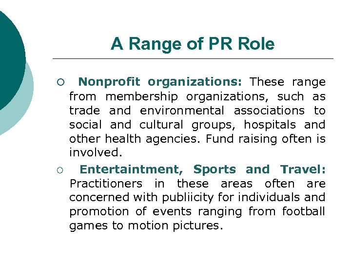 A Range of PR Role ¡ ¡ Nonprofit organizations: These range from membership organizations,
