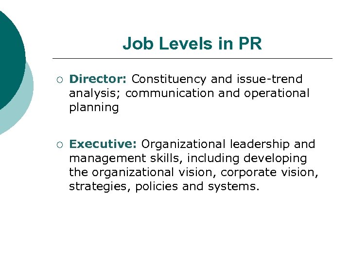 Job Levels in PR ¡ Director: Constituency and issue-trend analysis; communication and operational planning