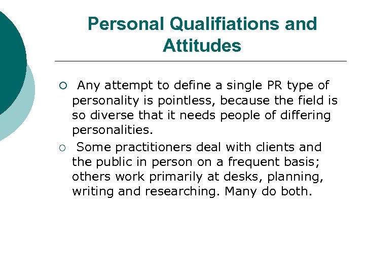 Personal Qualifiations and Attitudes ¡ Any attempt to define a single PR type of
