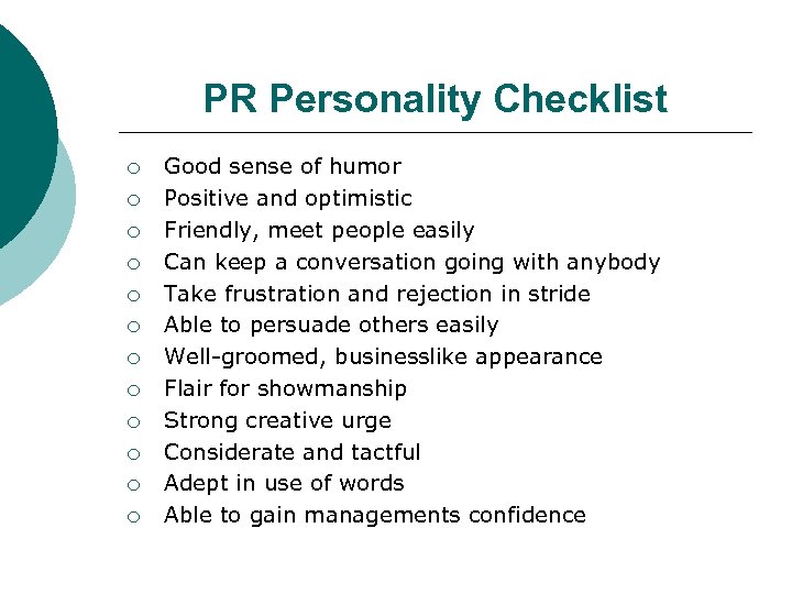 PR Personality Checklist ¡ ¡ ¡ Good sense of humor Positive and optimistic Friendly,